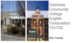 Dutchess Community College English Composition 101102 Mrs Caruso