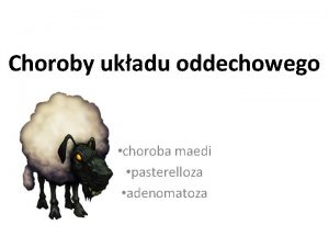 Choroby ukadu oddechowego choroba maedi pasterelloza adenomatoza Dawna