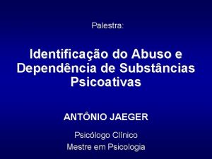 Palestra Identificao do Abuso e Dependncia de Substncias