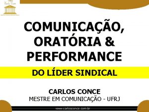 COMUNICAO ORATRIA PERFORMANCE DO LDER SINDICAL CARLOS CONCE