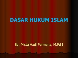 DASAR HUKUM ISLAM By Mista Hadi Permana M