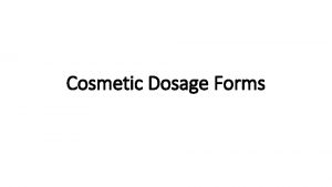 Simplest dosage form