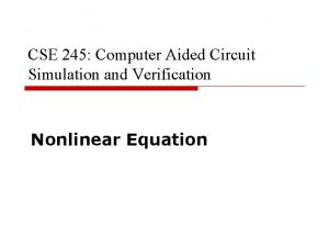 CSE 245 Computer Aided Circuit Simulation and Verification