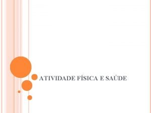 ATIVIDADE FSICA E SADE ATIVIDADE FSICA X EXERCCIO ATIVIDADE FSICA E SADE ATIVIDADE FSICA X EXERCCIO