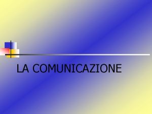 LA COMUNICAZIONE La teoria dei sistemi un insieme