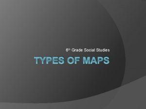 6 types of maps