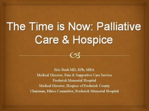 The Time is Now Palliative Care Hospice Eric