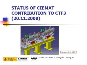 STATUS OF CIEMAT CONTRIBUTION TO CTF 3 20