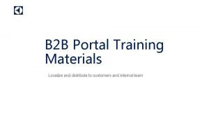 B 2 B Portal Training Materials Localize and