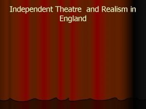 Independent Theatre and Realism in England Ibsens Influence