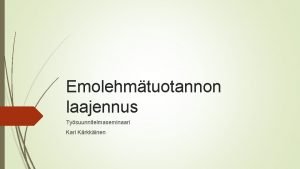 Emolehmtuotannon laajennus Tysuunnitelmaseminaari Krkkinen Sisllys 1 Johdanto 2