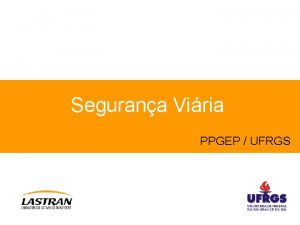 Segurana Viria PPGEP UFRGS Introduo viajar uma das