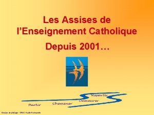 Les Assises de lEnseignement Catholique Depuis 2001 Groupe