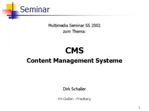 Seminar Multimedia Seminar SS 2002 zum Thema CMS