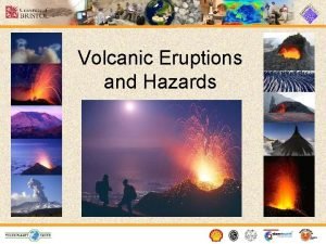 Volcanic Eruptions and Hazards What is a volcano