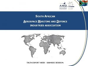 SOUTH AFRICAN AEROSPACE MARITIME AND DEFENCE INDUSTRIES ASSOCIATION