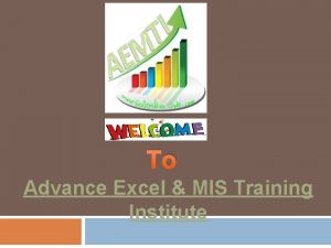 To Advance Excel MIS Training Institute Advance Excel To Advance Excel MIS Training Institute Advance Excel