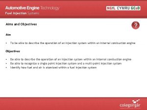 Fuel Injection Systems Aims and Objectives Aim To