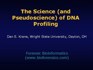 The Science and Pseudoscience of DNA Profiling Dan