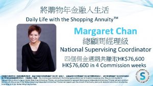 Daily Life with the Shopping Annuity Margaret Chan