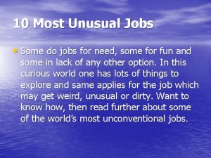 Unusual jobs writing Unusual jobs writing