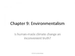 Chapter 9 Environmentalism Is humanmade climate change an