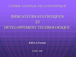 CONSEIL NATIONAL DE LA STATISTIQUE INDICATEURS STATISTIQUES ET