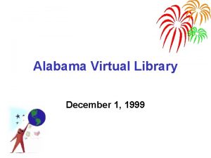 Alabama Virtual Library December 1 1999 What is