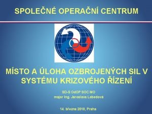 SPOLEN OPERAN CENTRUM MSTO A LOHA OZBROJENCH SIL