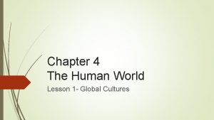 The human world lesson 1 global cultures