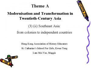 Theme A Modernisation and Transformation in TwentiethCentury Asia