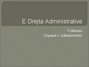 E Drejta Administrative Ushtrime Organet e Administrats Organet