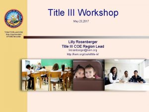 Title III Workshop May 23 2017 TOM TORLAKSON