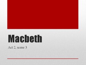 Macbeth act 2 scene 3 and 4