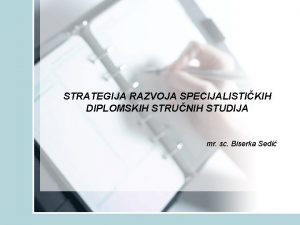 STRATEGIJA RAZVOJA SPECIJALISTIKIH DIPLOMSKIH STRUNIH STUDIJA mr sc