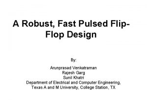 A Robust Fast Pulsed Flip Flop Design By