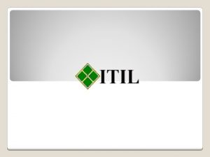 Itil information technology infrastructure library Itil information technology infrastructure library