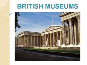 BRITISH MUSEUMS From the history of the British