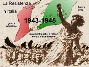 La Resistenza Guerra civile in Italia guerra patriottica