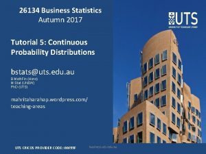 26134 Business Statistics Autumn 2017 Tutorial 5 Continuous