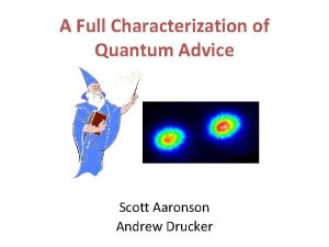 A Full Characterization of Quantum Advice Scott Aaronson