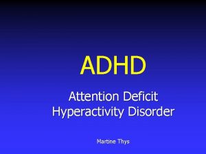 ADHD Attention Deficit Hyperactivity Disorder Martine Thys DEEL