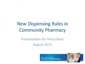 New Dispensing Rules in Community Pharmacy Presentation for