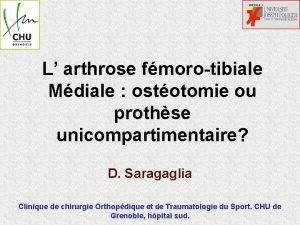 L arthrose fmorotibiale Mdiale ostotomie ou prothse unicompartimentaire