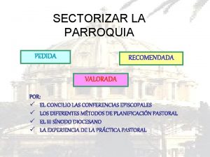 SECTORIZAR LA PARROQUIA PEDIDA RECOMENDADA VALORADA POR EL