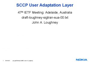 SCCP User Adaptation Layer 47 th IETF Meeting