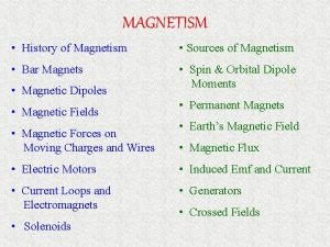 MAGNETISM History of Magnetism Sources of Magnetism Bar