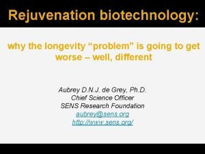 Rejuvenation biotechnology why the longevity problem is going
