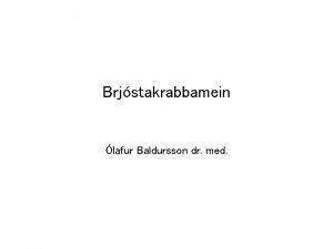 Brjstakrabbamein lafur Baldursson dr med Brjstakrabbamein Umfang og