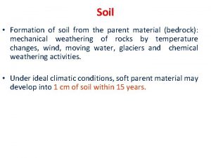 Soil Formation of soil from the parent material